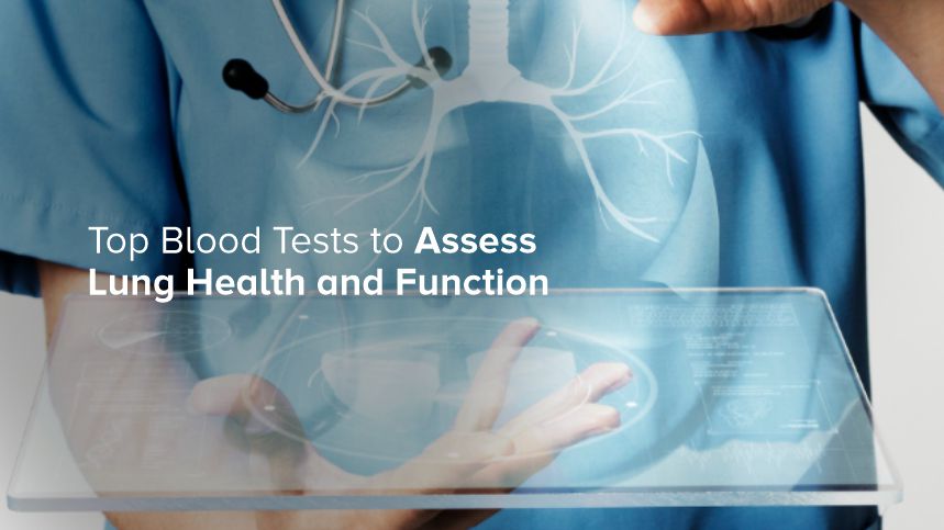 Top Blood Tests to Assess Lung Health and Function